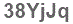 The text to enter in the texbox below is: 38YjJq