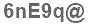 The text to enter in the texbox below is: 6nE9q@