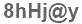 The text to enter in the texbox below is: 8hHj@y