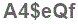The text to enter in the texbox below is: A4$eQf