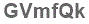 The text to enter in the texbox below is: GVmfQk