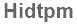 The text to enter in the texbox below is: Hidtpm
