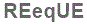 The text to enter in the texbox below is: REeqUE