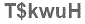 The text to enter in the texbox below is: T$kwuH