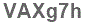 The text to enter in the texbox below is: VAXg7h