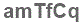 The text to enter in the texbox below is: amTfCq