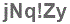 The text to enter in the texbox below is: jNq!Zy