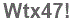 The text to enter in the texbox below is: Wtx47!